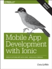 Image for Mobile app development with Ionic  : cross-platform apps with Ionic, Angular, and Cordova