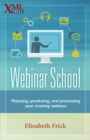 Image for Webinar School : Planning, Producing, And Presenting Your Training Webinar
