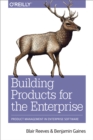Image for Building products for the enterprise: product management in enterprise software