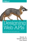 Image for Designing web APIs  : building APIs that developers love