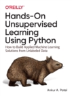 Image for Hands-on unsupervised learning using Python  : how to build applied machine learning solutions from unlabeled data