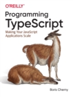 Image for Programming TypeScript  : making your JavaScript applications scale