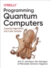Image for Programming quantum computers: essential algorithms and code samples