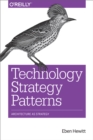 Image for Technology strategy patterns: architecture as strategy