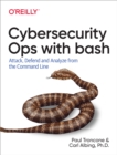 Image for Cybersecurity Ops with bash: Attack, Defend, and Analyze from the Command Line