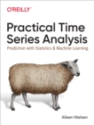 Image for Practical Time Series Analysis: Prediction With Statistics and Machine Learning