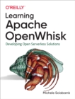 Image for Learning Apache openwhisk: developing open serverless solutions