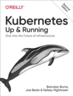 Image for Kubernetes: Up and Running: Dive Into the Future of Infrastructure