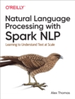 Image for Natural Language Processing With Spark NLP: Learning to Understand Text at Scale