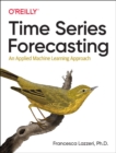 Image for Time Series Forecasting : An Applied Machine Learning Approach