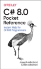 Image for C# 8.0 Pocket Reference : Instant Help for C# 8.0 Programmers