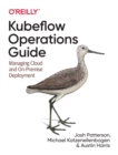 Image for Kubeflow Operations Guide : Managing On-Premises, Cloud, and Hybrid Deployment