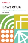 Image for Laws of UX: Using Psychology to Design Better Products &amp; Services