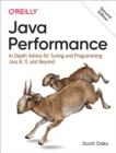 Image for Java Performance: In-Depth Advice for Tuning and Programming Java 8, 11, and Beyond
