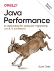 Image for Java performance  : in-depth advice for tuning and programming Java 8, 11, and beyond