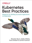 Image for Kubernetes Best Practices: Blueprints for Building Successful Applications On Kubernetes