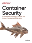 Image for Container Security : Fundamental Technology Concepts that Protect Containerized Applications