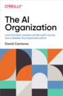 Image for Ai Organization: Learn from Real Companies and Microsoft&#39;s Journey How to Redefine Your Organization With Ai