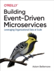 Image for Building Event-Driven Microservices: Leveraging Distributed Large-Scale Data