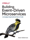 Image for Building event-driven microservices  : leveraging organizational data at scale