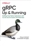 Image for gRPC: Up and Running: Building Cloud Native Applications With Go and Java for Docker and Kubernetes