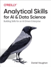 Image for Analytical Skills for AI and Data Science: Building Skills for an AI-Driven Enterprise