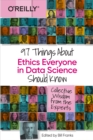 Image for 97 Things About Ethics Everyone in Data Science Should Know