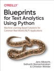 Image for Blueprints for Text Analytics Using Python: Machine Learning Based Solutions for Common Real World (NLP) Applications