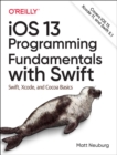 Image for iOS 13 programming fundamentals with Swift  : Swift, Xcode and Cocoa basics