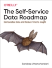 Image for The Self-Service Data Roadmap: Democratize Data and Reduce Time to Insight
