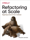 Image for Refactoring at Scale: Regaining Control of Your Codebase