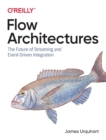 Image for Flow architectures  : the future of streaming and event-driven integration