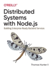 Image for Distributed systems with Node.js  : building enterprise-ready backend services