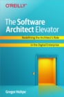 Image for The Software Architect Elevator: Redefining the Architect&#39;s Role in Digital Transformation