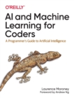 Image for AI and machine learning for coders  : a programmer&#39;s guide to artificial intelligence