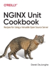 Image for NGINX unit cookbook  : recipes for using a versatile open source server