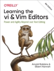 Image for Learning the Vi and Vim Editors: Power and Agility Beyond Just Text Editing
