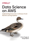 Image for Data science on AWS  : implementing end-to-end, continuous AI and machine learning pipelines