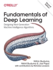 Image for Fundamentals of deep learning  : designing next-generation machine intelligence algorithms