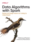 Image for Data algorithms with Spark  : recipes and design patterns for scaling up using PySpark