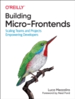 Image for Building micro-frontends  : scaling teams and projects empowering developers