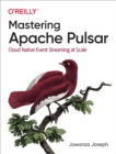 Image for Mastering Apache Pulsar: Cloud Native Event Streaming at Scale
