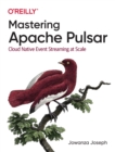 Image for Mastering Apache Pulsar  : cloud native event streaming at scale