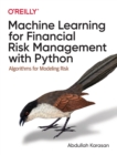Image for Machine learning for financial risk management with Python  : algorithms for modeling risk