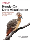 Image for Hands-on data visualization: interactive storytelling from spreadsheets to code
