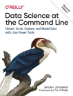 Image for Data science at the command line  : obtain, scrub, explore, and model data with unix power tools