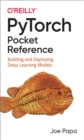 Image for PyTorch Pocket Reference: Building and Deploying Deep Learning Models