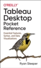 Image for Tableau Desktop pocket reference  : essential features, syntax, and data visualizations