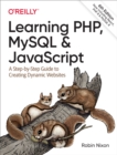 Image for Learning PHP, MySQL &amp; JavaScript: A Step-by-Step Guide to Creating Dynamic Websites