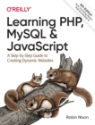 Image for Learning PHP, MySQL &amp; JavaScript  : a step-by-step guide to creating dynamic websites